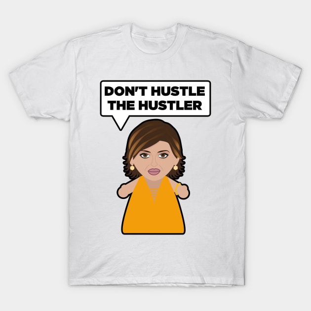 Don't Hustle the Hustler T-Shirt by Mattk270